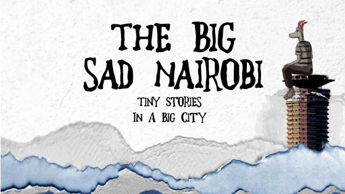 The Big Sad Nairobi